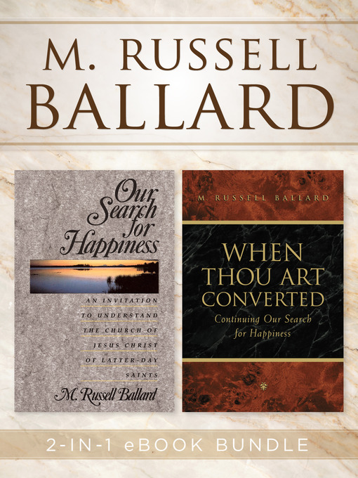Title details for Our Search for Happiness and When Thou Art Converted by M. Russell Ballard - Available